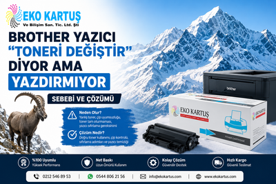 Brother Yazıcı “Toneri Değiştir” Diyor Ama Yazdırmıyor