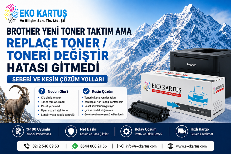 Brother Yeni Toner Taktım Ama “Replace Toner / Toneri Değiştir” Hatası Gitmedi