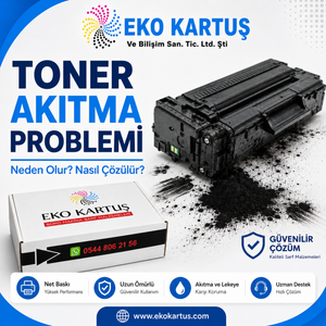 Toner Akıtma Problemi Neden Olur? Kesin Nedenleri ve Çözüm Yöntemleri  &nbsp;
