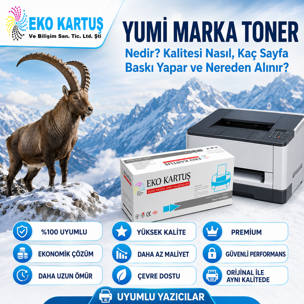 YUMİ Marka Toner Nedir? Kalitesi Nasıl, Kaç Sayfa Baskı Yapar ve Nereden Alınır?